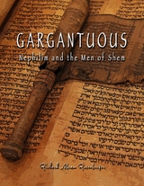 GARGANTUOUS Nephilim and the Men of Shem -  Richard A Rosenberger