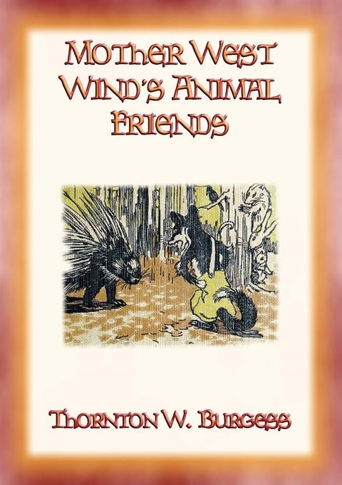 MOTHER WEST WIND'S ANIMAL FRIENDS - Animal Action and Adventure in the Green Meadows - Thornton W. Burgess