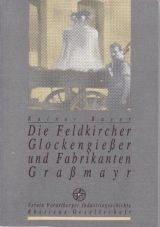 Die Feldkircher Glockengießer und Fabrikanten Graßmayr - Rainer Bayer