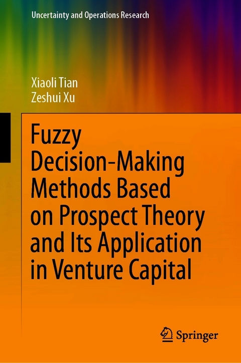 Fuzzy Decision-Making Methods Based on Prospect Theory and Its Application in Venture Capital - Xiaoli Tian, Zeshui Xu