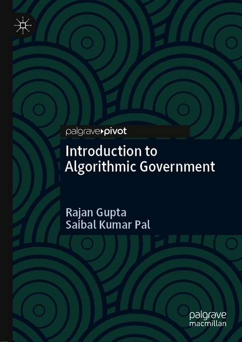 Introduction to Algorithmic Government - Rajan Gupta, Saibal Kumar Pal