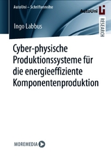 Cyber-physische Produktionssysteme für die energieeffiziente Komponentenproduktion - Ingo Labbus