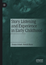 Story Listening and Experience in Early Childhood - Donna Schatt, Patrick Ryan