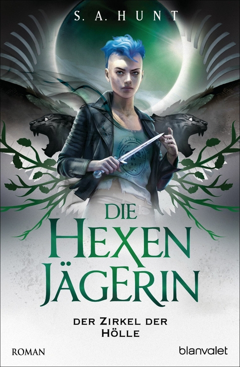 Die Hexenjägerin - Der Zirkel der Hölle -  S.A. Hunt