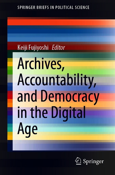 Archives, Accountability, and Democracy in the Digital Age - 