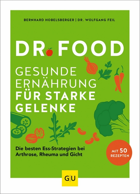 Dr. Food - Gesunde Ernährung für starke Gelenke - Bernhard Hobelsberger, Dr. Wolfgang Feil