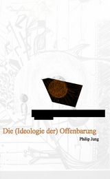 Die (Ideologie der) Offenbarung - Philip Jung