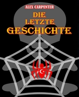 Die letzte Geschichte - Alex Carpenter