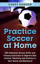 Practice Soccer At Home - Chest Dugger