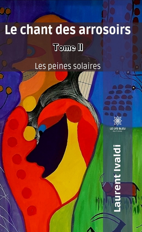 Le chant des arrosoirs - Tome II - Laurent Ivaldi