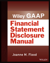 Wiley GAAP: Financial Statement Disclosure Manual -  Joanne M. Flood