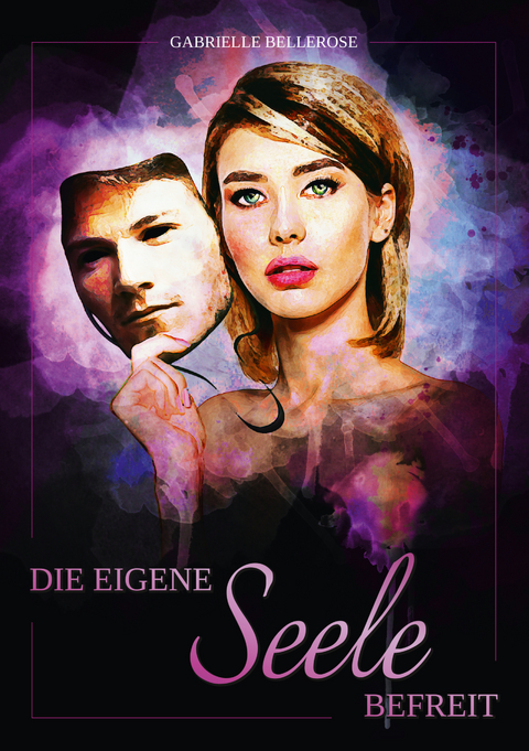 Die eigene Seele befreit - Gabrielle Bellerose