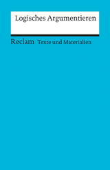 Logisches Argumentieren. Texte und Materialien für den Unterricht - Wolfgang Weimer