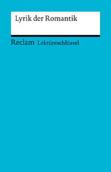 Lektüreschlüssel zu: Lyrik der Romantik - Markus Köcher, Anna Riman