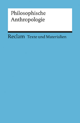 Philosophische Anthropologie. Für die Sekundarstufe II. Texte und Materialien für den Unterricht - 