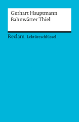 Lektüreschlüssel zu Gerhart Hauptmann: Bahnwärter Thiel - Mario Leis