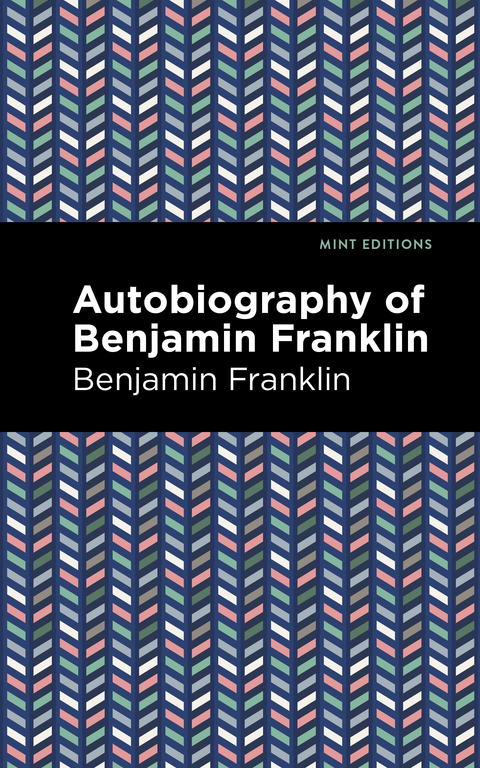 The Autobiography of Benjamin Franklin - Benjamin Franklin