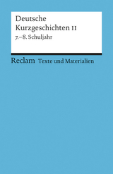 Deutsche Kurzgeschichten II. 7.-8. Schuljahr (Texte und Materialien für den Unterricht)