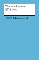 Lektüreschlüssel zu Theodor Fontane: Effi Briest - Theodor Pelster