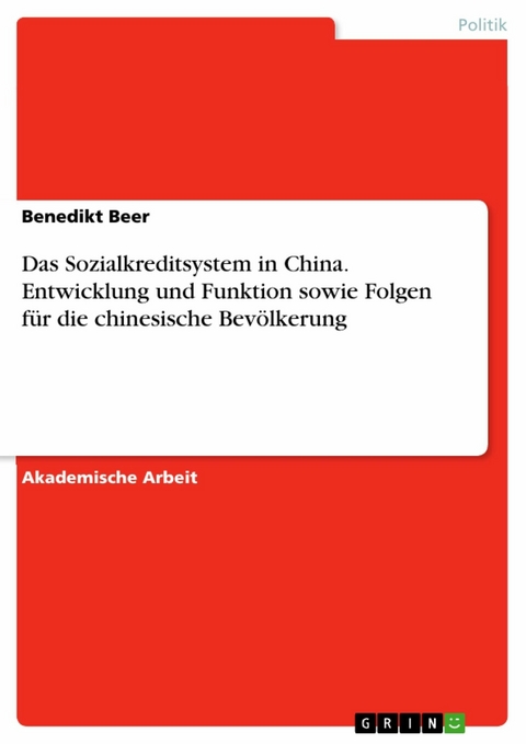 Das Sozialkreditsystem in China. Entwicklung und Funktion sowie Folgen für die chinesische Bevölkerung - Benedikt Beer