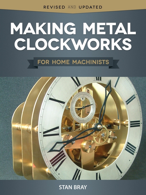 Making Metal Clockworks for Home Machinists -  Stan Bray