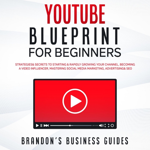 YouTube Blueprint For Beginners -  Brandon's Business guides