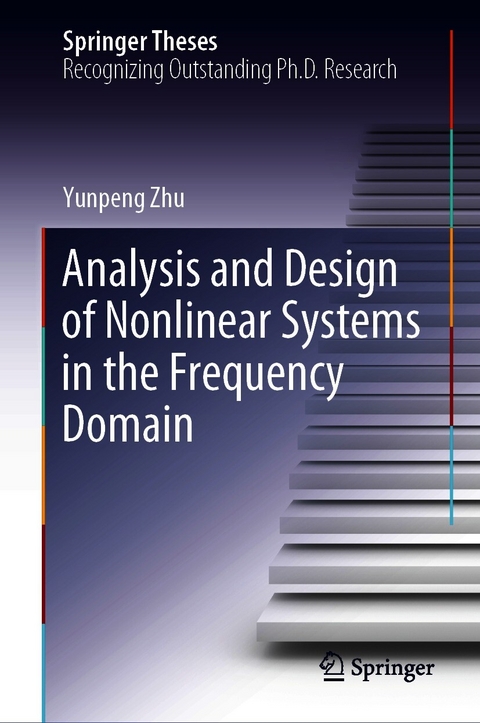 Analysis and Design of Nonlinear Systems in the Frequency Domain - Yunpeng Zhu