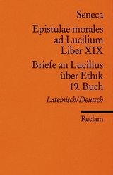 Epistulae morlaes ad Lucilium. Liber XIX /Briefe an Lucilius über Ethik. 19. Buch -  Seneca