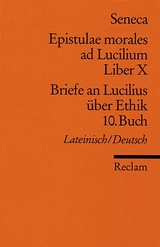 Epistulae morales ad Lucilium. Liber X /Briefe an Lucilius über Ethik. 10. Buch -  Seneca