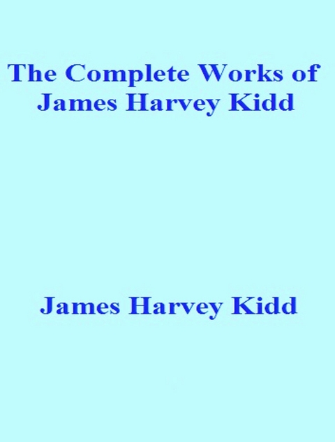 The Complete Works of James Harvey Kidd -  James Harvey Kidd