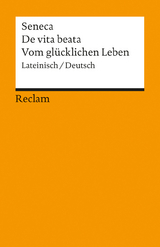 De vita beata / Vom glücklichen Leben. Lateinisch/Deutsch -  Seneca