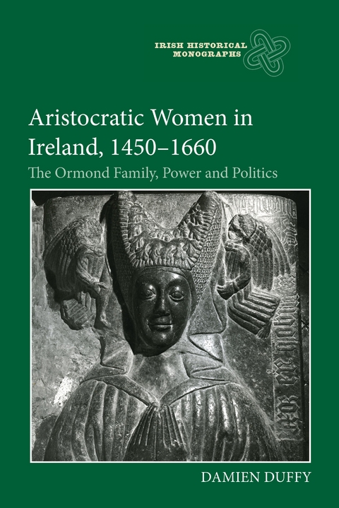 Aristocratic Women in Ireland, 1450-1660 -  Damien Duffy