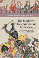 Medieval Tournament as Spectacle - 