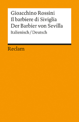 Il barbiere di Siviglia / Der Barbier von Sevilla. Melodramma buffo in due atti / Komische Oper in zwei Akten. Textbuch Italienisch/Deutsch - Gioacchino Rossini