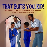 That Suits You, Kid! -  PK Kersey,  Jamael Thompson