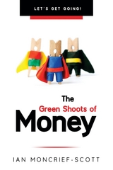 THE GREEN SHOOTS OF MONEY -  Ian Moncrief-Scott