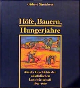 Höfe, Bauern, Hungerjahre - Gisbert Strotdrees