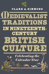 Medievalist Traditions in Nineteenth-Century British Culture - Clare A Simmons