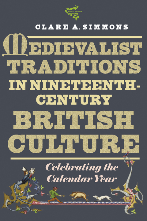 Medievalist Traditions in Nineteenth-Century British Culture - Clare A Simmons