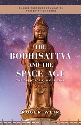 The Bodhisattva and the Space Age - Roger Weir