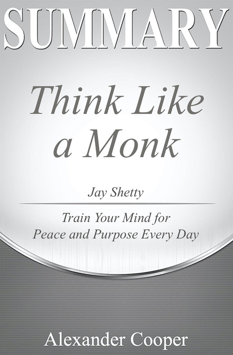 Summary of Think Like a Monk - Alexander Cooper