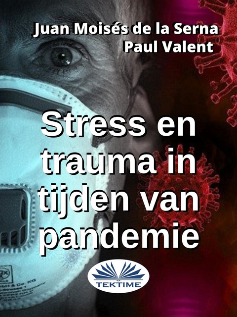 Stress En Trauma In Tijden Van Pandemie - Juan Moisés De La Serna, Paul Valent