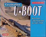 Faszination U-Boot - Stefan Lipsky, Florian Lipsky