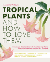 Tropical Plants and How to Love Them - Marianne Willburn