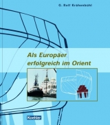 Als Europäer erfolgreich im Orient - G Rolf Krähenbühl