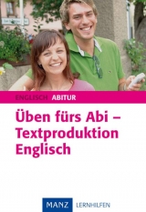 Üben fürs Abi - Textproduktion Englisch - Friedrich Firnkes, Hilmar Kammerer