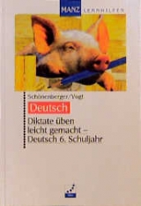 Diktate üben leicht gemacht - Deutsch - Gabriele Schönenberger, Elisabeth Vogt, Gabi Schönenberger