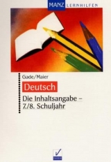 Die Inhaltsangabe - 7./8. Schuljahr - Regina Gade, Dorothee Maier