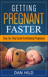 Getting Pregnant Faster - Dan Hild