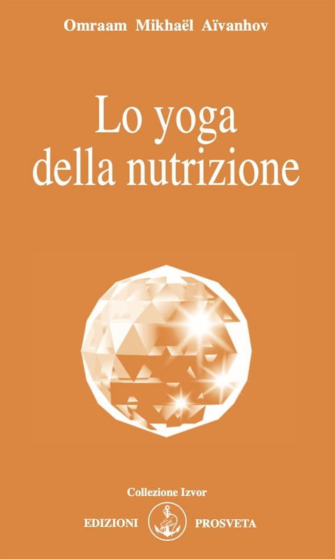 Lo yoga della nutrizione - Omraam Mikhaël Aïvanhov